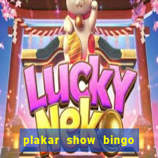 plakar show bingo ao vivo